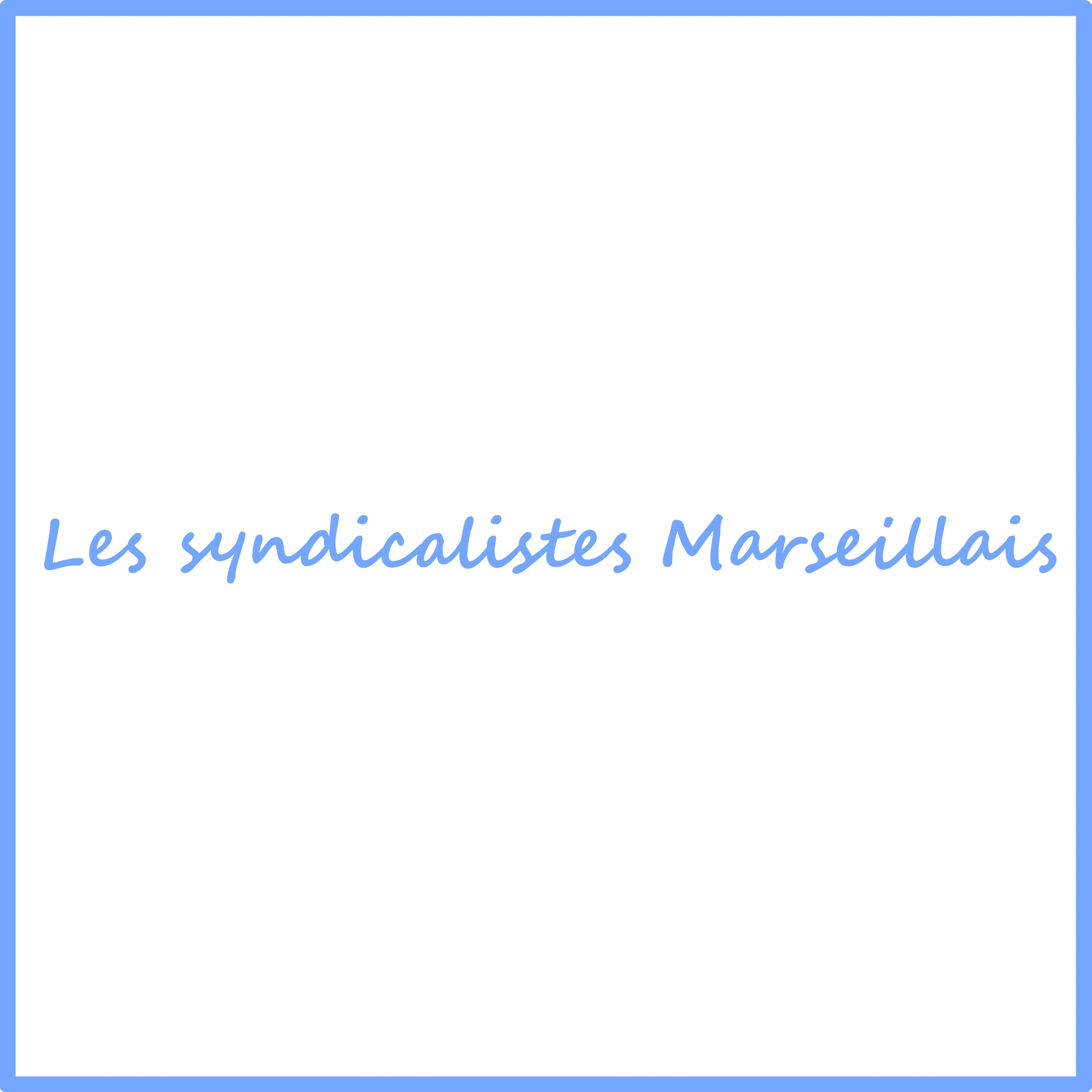 Les syndicalistes marseillais