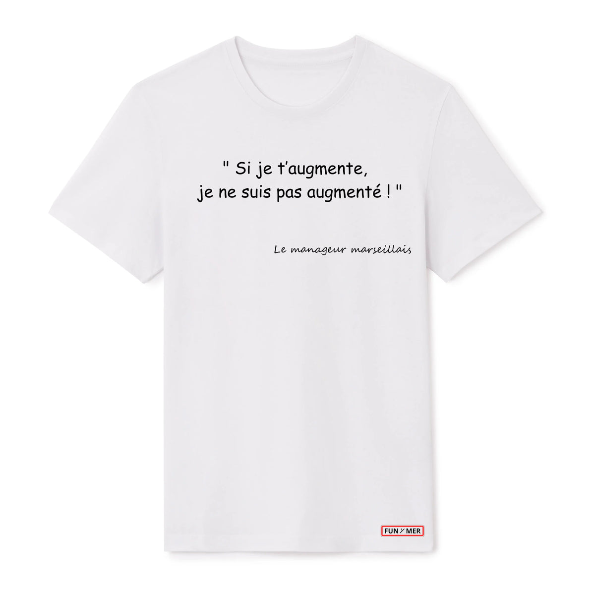 T-shirt « Si je t'augmente » - Unisex