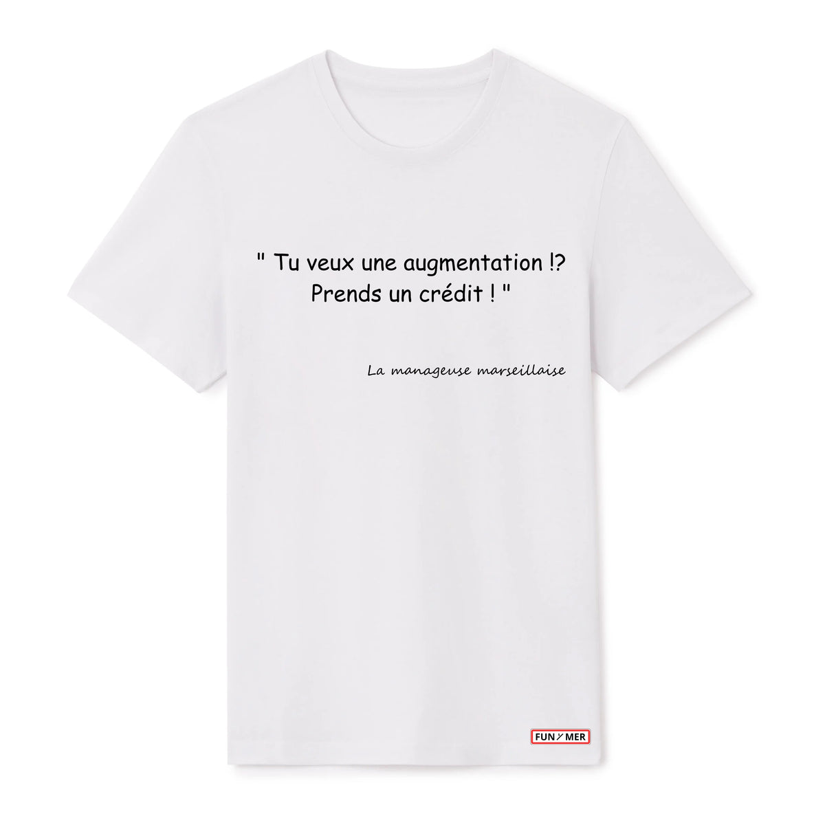 T-shirt « Tu veux une augmentation » - Unisex