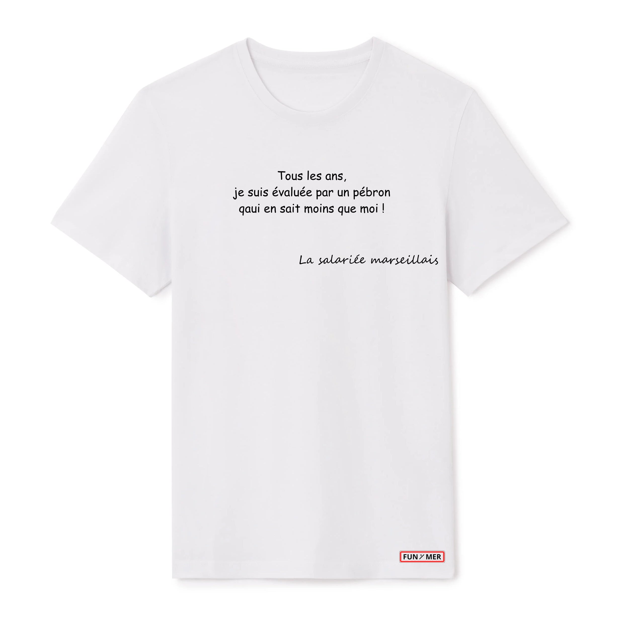 T-shirt « Tous les ans, Je suis évaluée par un pébron Qui en sait moins que moi ! » - Unisex